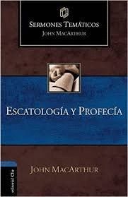 SERMONES TEMATICOS SOBRE ESCATOLOGIA Y PROFECIA