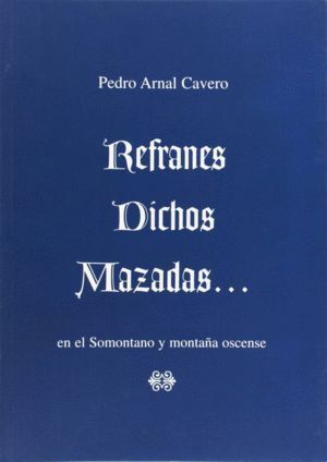 REFRANES, DICHOS Y MAZADAS-- EN EL SOMONTANO Y MONTAÑA OSCEN