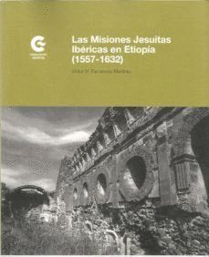 MISIONES JESUITAS IBEÈRICAS EN ETIOPA 1557 1632,LAS