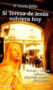SI TERESA DE JESUS VOLVIERA HOY
