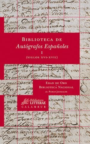 BIBLIOTECA DE AUTOGRAFOS ESPAÑOLES, I. (SIGLOS XVI-XVII)