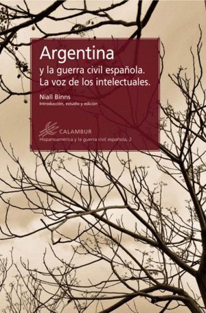 ARGENTINA Y LA GUERRA CIVIL ESPAÑOLA. LA VOZ DE LOS INTELECT