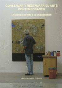 CONSERVAR Y RESTAURAR EL ARTE CONTEMPORANEO. UN CAMPO ABIERT