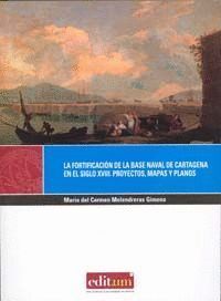 FORTIFICACION DE LA BASE NAVAL DE CARTAGENA EN EL SIGLO XVII
