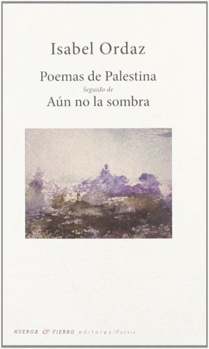 POEMAS DE PALESTINA SEGUIDO DE AUN NO LA SOMBRA