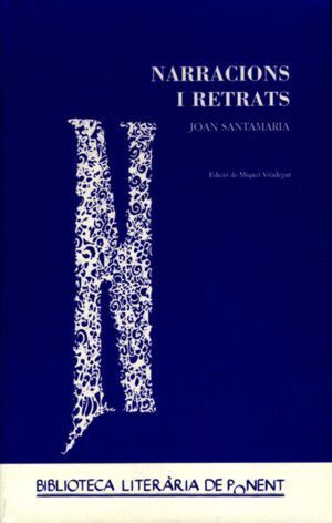NARRACIONS I RETRATS. JOAN SANTAMARIA I MONNE.