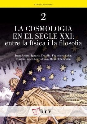COSMOLOGIA EN EL SEGLE XXI: ENTRE LA FISICA I LA FILOSOFIA,L