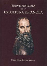 BREVE HISTORIA DE LA ESCULTURA ESPAÑOLA