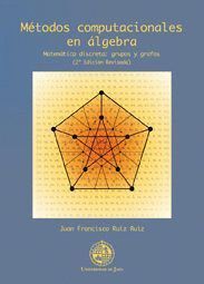 METODOS COMPUTACIONALES EN ALGEBRA. MATEMATICA DISCRETA: GRU