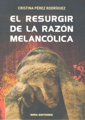 RESURGIR DE LA RAZON MELANCOLICA,EL