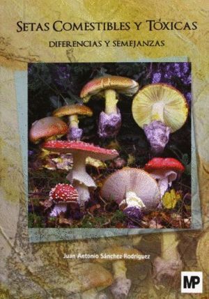 SETAS COMESTIBLES Y TOXICAS:DIFERENCIAS Y SEMEJANZAS