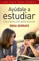 AYUDALE A ESTUDIAR CLAVES EXITO ESCOLAR GUIA PARA PADRES