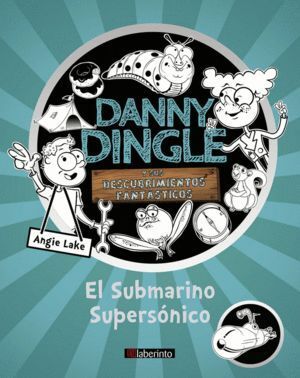 DANNY DINGLE Y SUS DESCUBRIMIENTOS FANTASTICOS: EL SUBMARINO