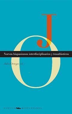 NUEVOS HISPANISMOS INTERDISCIPLINARIOS Y TRASATLANTICOS
