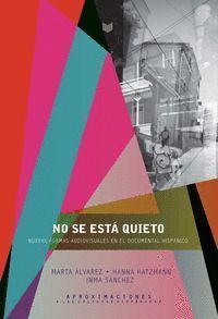 NO SE ESTA QUIETO. NUEVAS FORMAS DOCUMENTALES EN EL AUDIOVIS