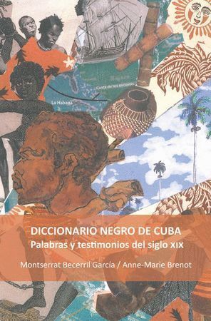DICCIONARIO NEGRO DE CUBA. PALABRAS Y TESTIMONIOS DEL SIGLO