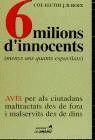 6 MILIONS D'INNOCENTS (MENYS UNS QUANTS ESPAVILATS)
