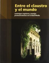 ENTRE EL CLAUSTRO Y EL MUNDO. CANONIGOS REGULARES Y MONJES P