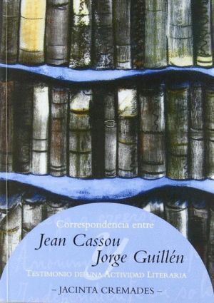CORRESPONDENCIA ENTRE JEAN CASSOU Y JORGE GUILLEN