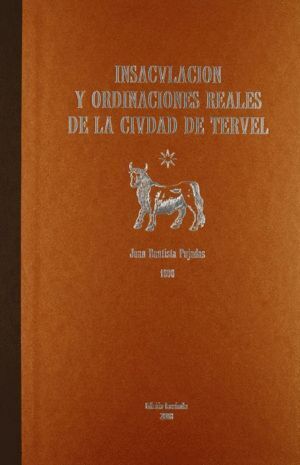INSACULACION Y ORDINACIONES REALES DE LA CIUDAD DE TERUEL