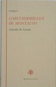 AMADIS DE GAULA. GARCI RODRIGUEZ DE MONTALVO (TOMO I)