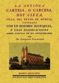 ANTIGUA CARTEIA, O CARCESA, HOY CIEZA, VILLA DEL REYNO DE MU