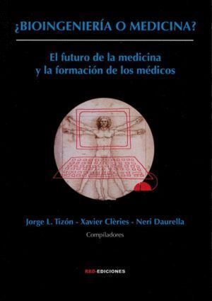 BIOINGENIERIA O MEDICINA EL FUTURO DE LA MEDICINA Y LA FORM