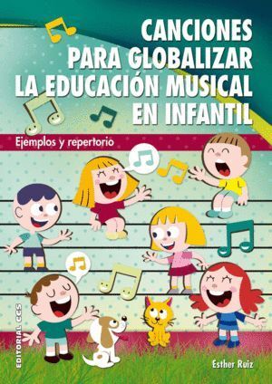 CANCIONES PARA GLOBALIZAR LA EDUCACION MUSICAL EN INFANTIL