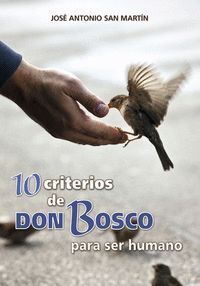 10 CRITERIOS DE DON BOSCO PARA SER HUMANO