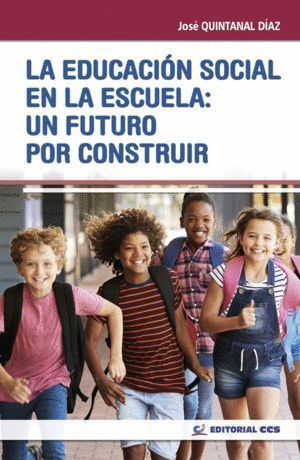 EDUCACION SOCIAL EN LA ESCUELA UN FUTURO POR CONSTRUIR,LA