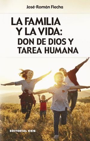 FAMILIA Y LA VIDA DON DE DIOS Y TAREA HUMANA,LA