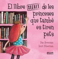 LLIBRE SECRET DE LES PRINCESES QUE TAMBE ES TIREN PETS,EL