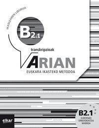 ARIAN B2.1 IKASLEAREN LIBURUA (+ERANTZUNAK + TRANSKRIPZIOAK)