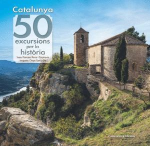 CATALUNYA 50 EXCURSIONS PER LA HISTORIA