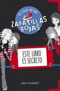 CLUB DE LAS ZAPATILLAS ROJAS ESTE LIBRO ES SECRETO