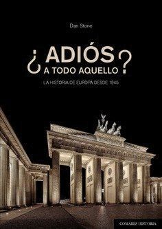 ADIOS A TODO AQUELLO LA HISTORIA DE EUROPA DESDE 1945