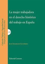 LA MUJER TRABAJADORA EN EL DERECHO HISTORICO DEL TRABAJO EN