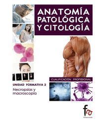 ANATOMIA PATOLOGIA Y CITOLOGIA NECROSIAS Y MACROSCOPIAS
