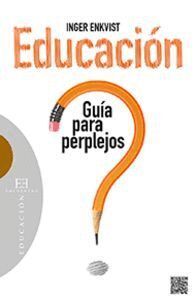 EDUCACION GUIA PARA PERPLEJOS  ENSAYOS