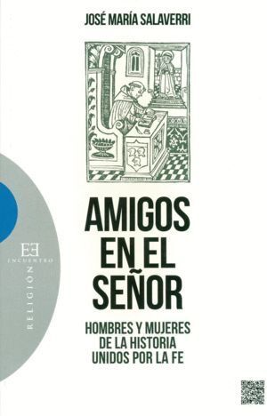 AMIGOS DEL SEÑOR. HOMBRES Y MUJERES DE LA HISTORIA UNIDOS PO