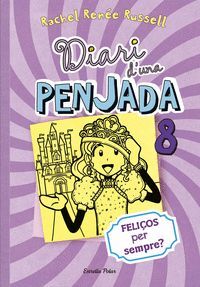 DIARI D'UNA PENJADA 8 FELIÇOS PER SEMPRE?