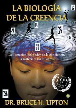BIOLOGIA DE LA CREENCIA EDICION 10º ANIVERSARIO,LA