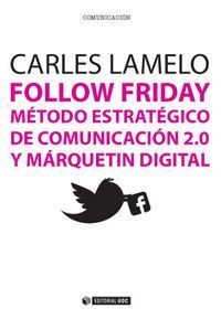 FOLLOW FRIDAY. METODO ESTRATEGICO DE COMUNICACION 2.0 Y MARQ
