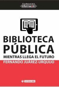 BIBLIOTECA PUBLICA MIENTRAS LLEGA EL FUTURO