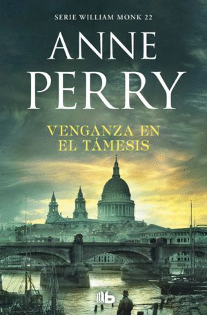 VENGANZA EN EL TAMESIS (DETECTIVE WILLIAM MONK 22)