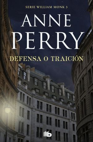 DEFENSA O TRAICION (DETECTIVE WILLIAM MONK 3)