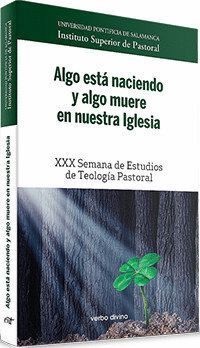 ALGO ESTA NACIENDO Y ALGO MUERE EN NUESTRA IGLESIA