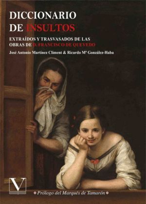 DICCIONARIO DE INSULTOS EXTRAIDOS Y TRASVASADOS DE LAS OBRA