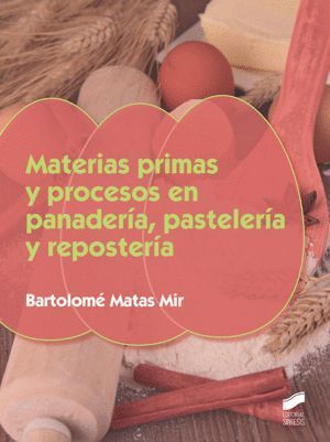 MATERIAS PRIMAS Y PROCESOS EN PANADERIA, PASELERIA Y REPOSTE