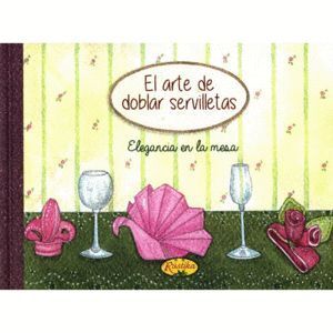 ARTE DE DOBLAR SERVILLETAS,EL